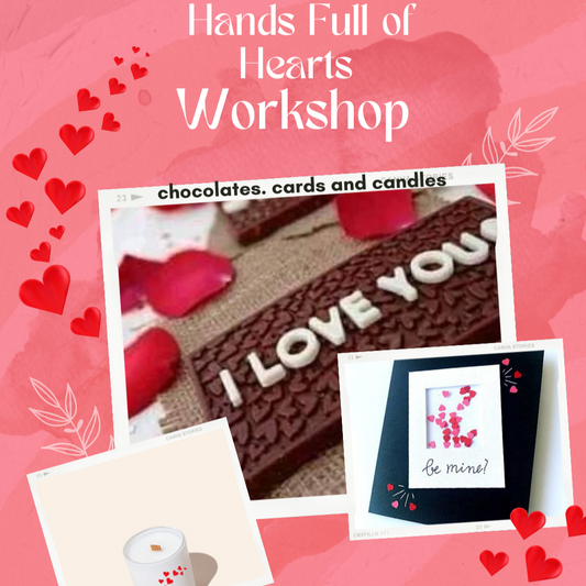 VALENTINE'S - Hands Full of Hearts Workshop